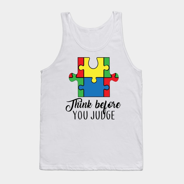 Think Before You Judge, Motivation, Cool, Support, Autism Awareness Day, Mom of a Warrior autistic, Autism advocacy Tank Top by SweetMay